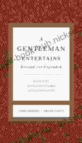 A Gentleman Entertains Revised and Expanded: A Guide to Making Memorable Occasions Happen (The GentleManners Series)