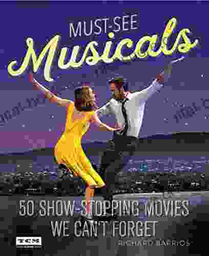 Must See Musicals: 50 Show Stopping Movies We Can T Forget (Turner Classic Movies)