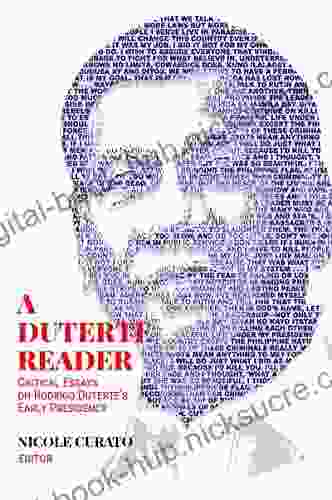 A Duterte Reader: Critical Essays On Rodrigo Duterte S Early Presidency