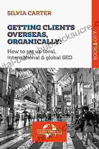 GETTING CLIENTS OVERSEAS ORGANICALLY: How to Set Up Local International Global SEO: 2 of The Digital Exporter