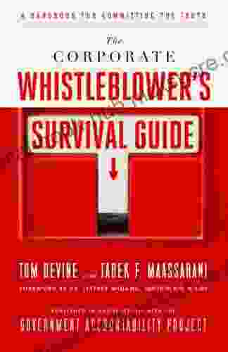 The Corporate Whistleblower S Survival Guide: A Handbook For Committing The Truth