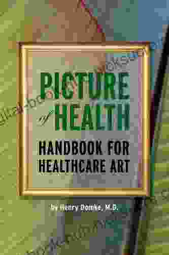 Picture of Health: Handbook for Healthcare Art