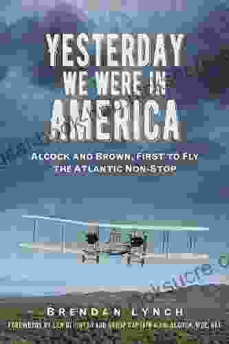 Yesterday We Were In America: Alcock And Brown First To Fly The Atlantic Non Stop