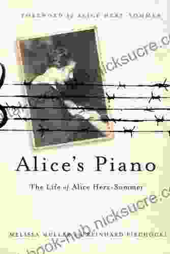 Alice s Piano: The Life of Alice Herz Sommer