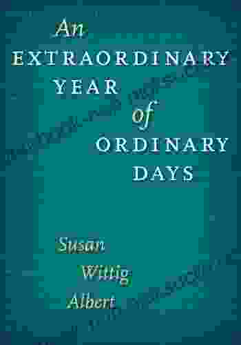 An Extraordinary Year Of Ordinary Days (Southwestern Writers Collection Wittliff Collections At Texas State University)