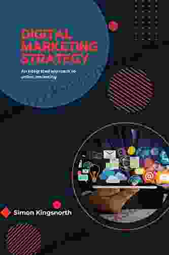 Digital Marketing Strategy: An Integrated Approach to Online Marketing