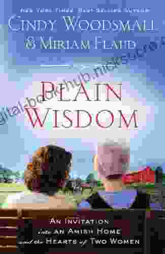 Plain Wisdom: An Invitation into an Amish Home and the Hearts of Two Women