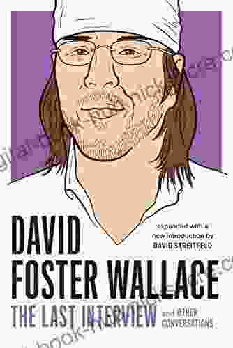 David Foster Wallace: The Last Interview Expanded With New Introduction: And Other Conversations (The Last Interview Series)