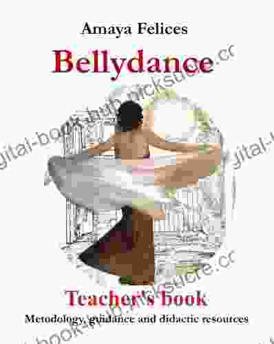 Bellydance: Teacher s (Methodology guidance and didactic resources)