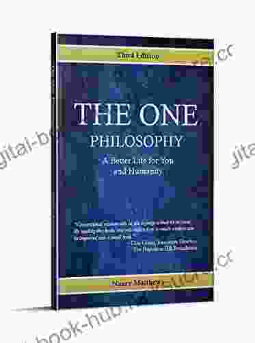 THE ONE PHILOSOPHY : A Better Life For You And Humanity