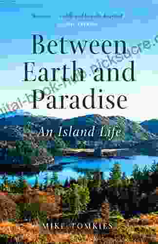 Between Earth And Paradise: An Island Life