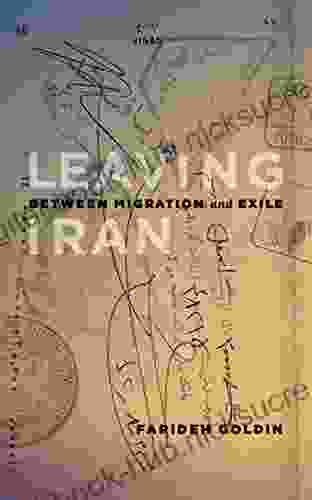 Leaving Iran: Between Migration and Exile (Our Lives: Diary Memoir and Letters)