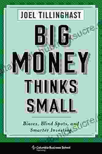 Big Money Thinks Small: Biases Blind Spots And Smarter Investing (Columbia Business School Publishing)