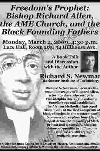 Freedom s Prophet: Bishop Richard Allen the AME Church and the Black Founding Fathers