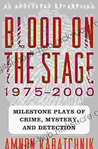 Blood On The Stage 1950 1975: Milestone Plays Of Crime Mystery And Detection