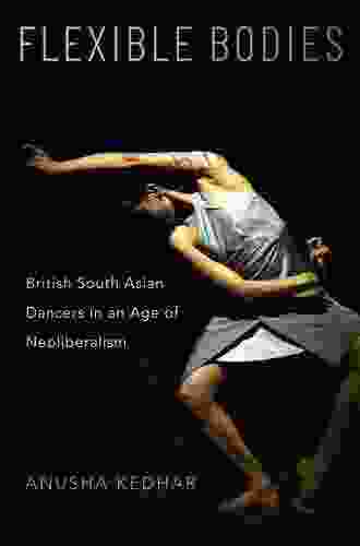 Flexible Bodies: British South Asian Dancers In An Age Of Neoliberalism