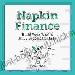 Napkin Finance: Build Your Wealth In 30 Seconds Or Less