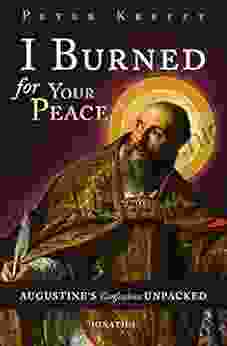 I Burned for Your Peace: Augustine s Confessions Unpacked