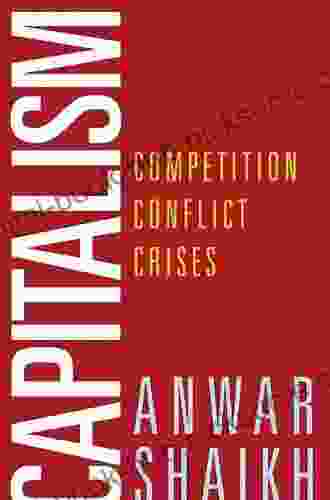 Capitalism: Competition Conflict Crises Anwar Shaikh