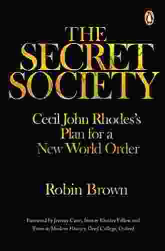 The Secret Society: Cecil John Rhodes s Plans for a New World Order