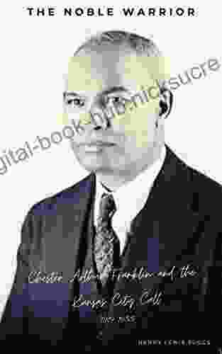 The Noble Warrior: Chester Franklin and the Kansas City Call 1919 1955