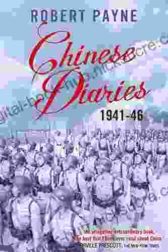 Chinese Diaries: 1941 1946 Robert Payne