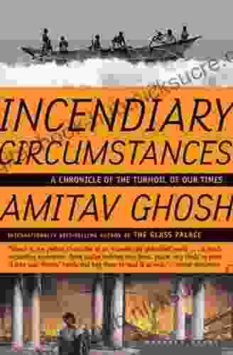 Incendiary Circumstances: A Chronicle of the Turmoil of our Times