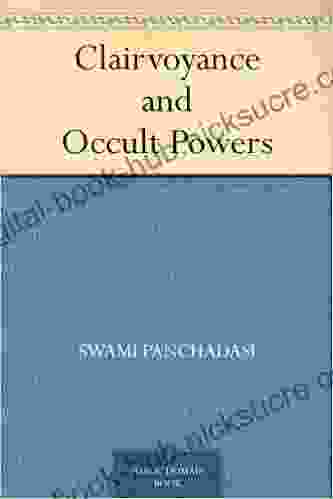 Clairvoyance And Occult Powers Swami Panchadasi