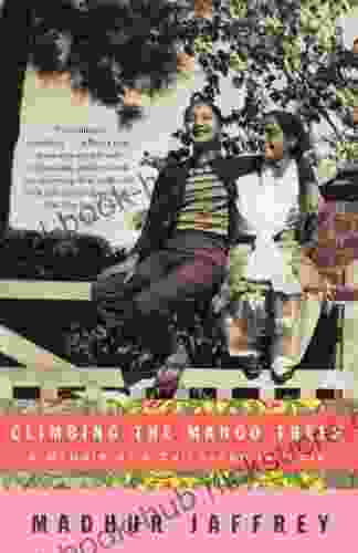 Climbing The Mango Trees: A Memoir Of A Childhood In India