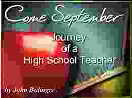 COME SEPTEMBER Journey of a High School Teacher