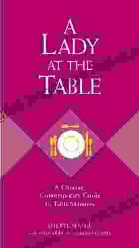 A Lady At The Table: A Concise Contemporary Guide To Table Manners (The GentleManners Series)