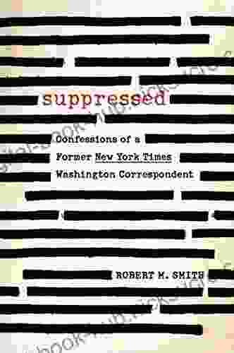 Suppressed: Confessions Of A Former New York Times Washington Correspondent