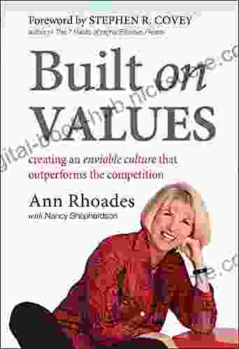 Built on Values: Creating an Enviable Culture that Outperforms the Competition