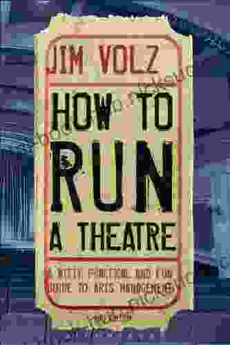 How To Run A Theatre: Creating Leading And Managing Professional Theatre