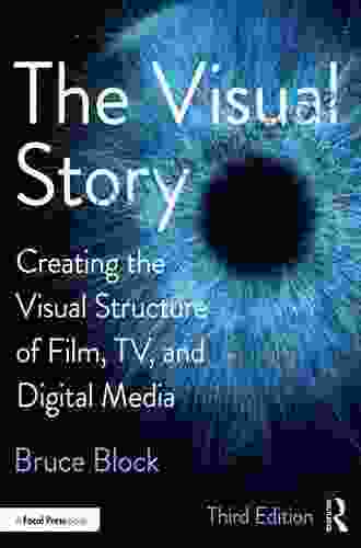 The Visual Story: Creating The Visual Structure Of Film TV And Digital Media