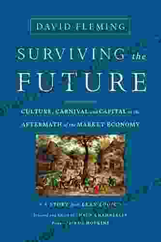 Surviving The Future: Culture Carnival And Capital In The Aftermath Of The Market Economy