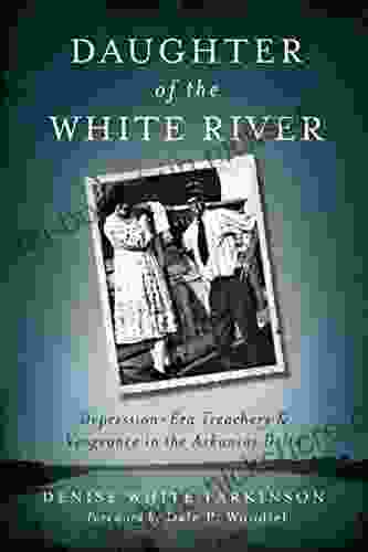 Daughter Of The White River: Depression Era Treachery Vengeance In The Arkansas Delta (True Crime)