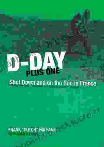 D Day Plus One: Shot Down And On The Run In France