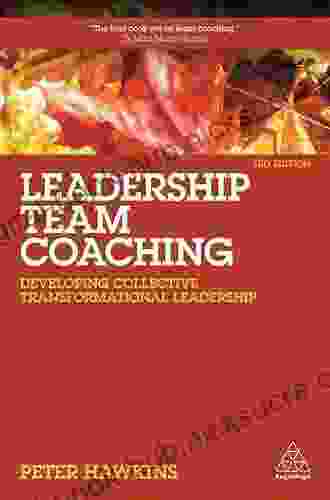 Leadership Team Coaching: Developing Collective Transformational Leadership