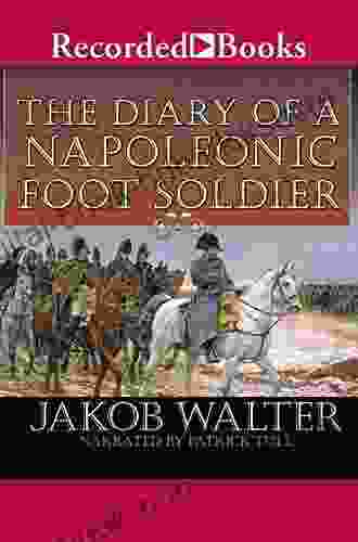 DIARY OF A NAPOLEONIC FOOT SOLDIER