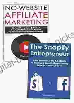 The Online Entrepreneur s Ecommerce Bundle: No Website Affiliate Marketing Shopify Selling