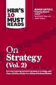 HBR s 10 Must Reads on Strategy Vol 2 (with bonus article Creating Shared Value By Michael E Porter and Mark R Kramer)