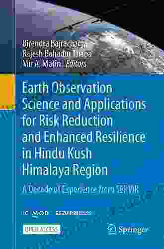 Earth Observation Science and Applications for Risk Reduction and Enhanced Resilience in Hindu Kush Himalaya Region: A Decade of Experience from SERVIR