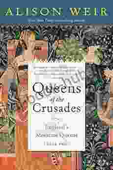 Queens of the Crusades: England s Medieval Queens Two