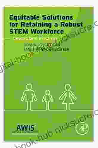 Equitable Solutions for Retaining a Robust STEM Workforce: Beyond Best Practices