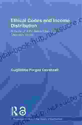 Ethical Codes And Income Distribution: A Study Of John Bates Clark And Thorstein Veblen (Routledge Studies In The History Of Economics 79)