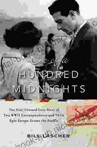 Eve of a Hundred Midnights: The Star Crossed Love Story of Two WWII Correspondents and Their Epic Escape Across the Pacific