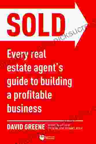 SOLD: Every Real Estate Agent s Guide to Building a Profitable Business (Top Producing Real Estate Agent 1)