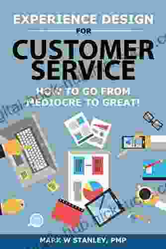 Experience Design For Customer Service: How To Go From Mediocre To Great