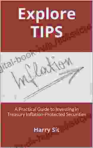 Explore TIPS: A Practical Guide to Investing in Treasury Inflation Protected Securities